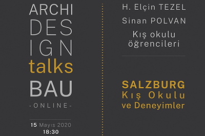 Archi Design Talks BAU Çevrimiçi - Salzburg Kış Okulu ve Deneyimler